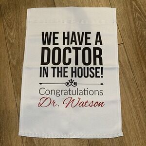 Dr Watson "We Have A Doctor‎ In The House" Congratulations Garden Flag